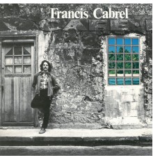Francis Cabrel - Les murs de poussière  (Remastered)