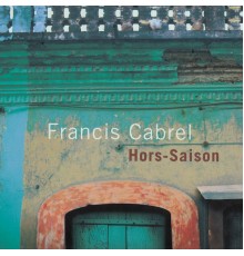 Francis Cabrel - Hors-saison  (Remastered)