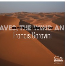 Francis Garavini - The Waves, the Wind and You