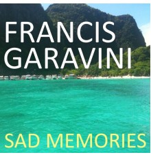 Francis Garavini - Sad Memories