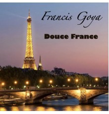 Francis Goya - Douce France