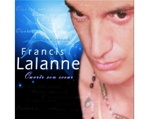 Francis Lalanne - Ouvrir son coeur