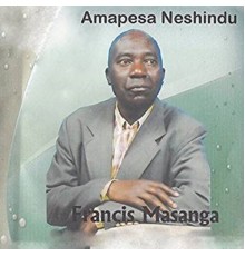 Francis Masanga - Amapesa Neshindu