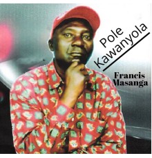 Francis Masanga - Pole Kawanyola