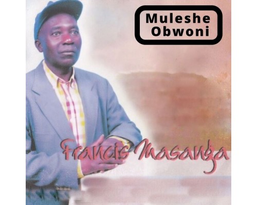 Francis Masanga - Muleshe Obwoni