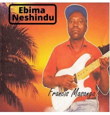 Francis Masanga - Ebima Neshindu