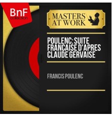 Francis Poulenc - Poulenc: Suite française d'après Claude Gervaise  (Mono Version)