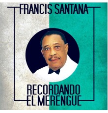 Francis Santana - Recordando el Merengue
