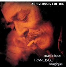 Francisco - Martinique magique (Anniversary Edition)