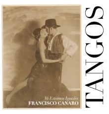 Francisco Canaro - Ya Estamos Iguales