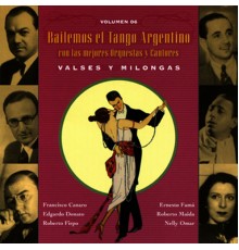 Francisco Canaro, Edgardo Donato & Roberto Firpo - Bailemos El Tango Argentino: Con Las Mejores Orquestas Y Cantores Vol. 6