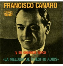 Francisco Canaro y Su Orquesta Típica - La Melodia De Nuestro Adios