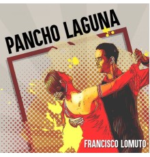 Francisco Lomuto - Pancho Laguna  (Tango)