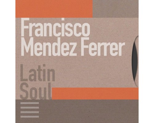 Francisco Mendez Ferrer - Latin Soul