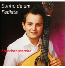 Francisco Moreira - Sonho de um Fadista