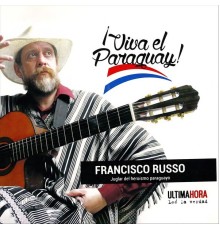 Francisco Russo - ¡Viva El Paraguay!