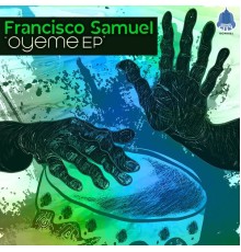 Francisco Samuel - Oyeme EP