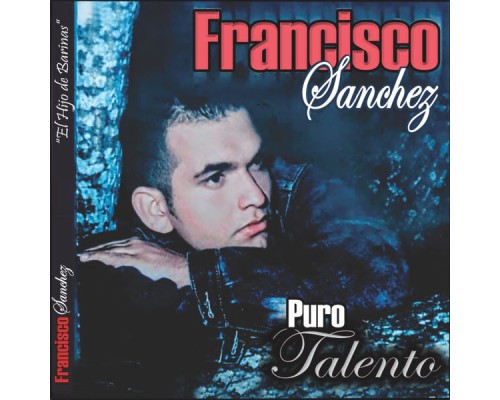 Francisco Sanchez - Puro Talento