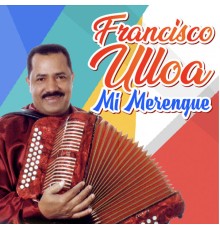 Francisco Ulloa - Mi Merengue