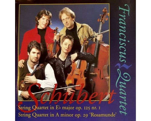 Franciscus Quartet - Schubert String Quartets D. 87 & D. 804 "Rosamunde" Franciscus Quartet - Schubert String Quartets D. 87 & D. 804 "Rosamunde"