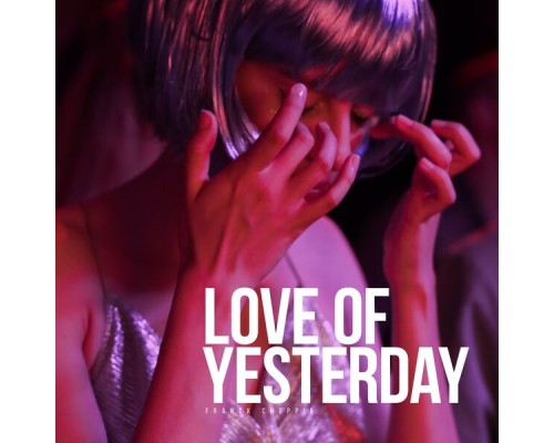 Franck Choppin - Love of Yesterday