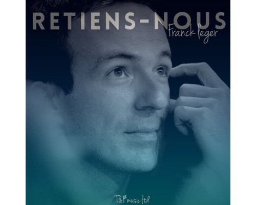 Franck LEGER - Retiens nous