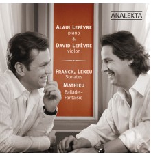 Franck & Lekeu: Sonates - Mathieu: Ballade, Fantaisie - Franck & Lekeu: Sonates - Mathieu: Ballade, Fantaisie