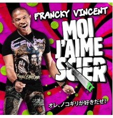 Francky Vincent - Moi j'aime scier