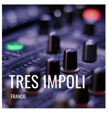 Franco - Tres Impoli