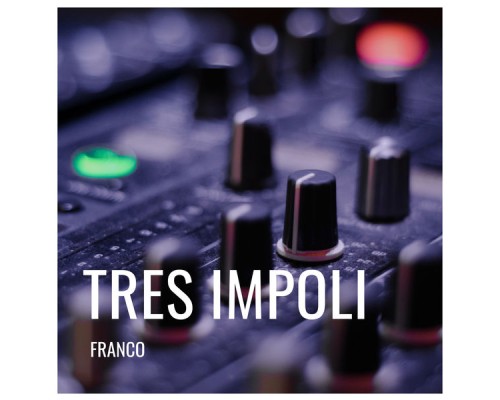 Franco - Tres Impoli