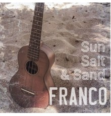 Franco - Sun, Salt, & Sand