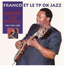 Franco / Le TP OK Jazz - Makambo ezali bourreau: 1982 / 1984 / 1985