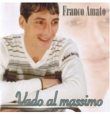 Franco Amato - Vado al massimo