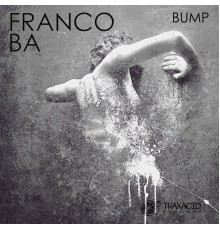 Franco Ba - Bump (Original Mix)