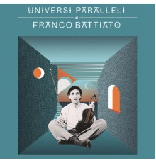 Franco Battiato - Universi paralleli di Franco Battiato