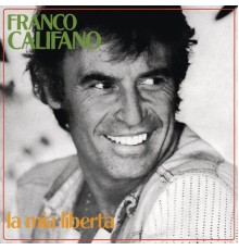 Franco Califano - La mia libertà