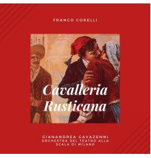 Franco Corelli - Cavalleria Rusticana (feat. Gianandrea Gavazenni, Orchestra del Teatro alla Scala di Milano)