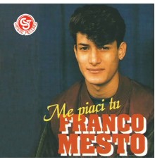 Franco Mesto - Me piaci tu