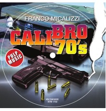 Franco Micalizzi - Calibro 70's