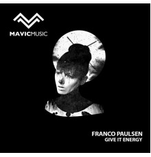 Franco Paulsen - Give It Energy