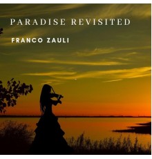 Franco Zauli - Paradise Revisited