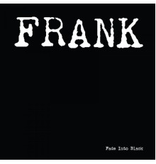 Frank - Fade Into Black