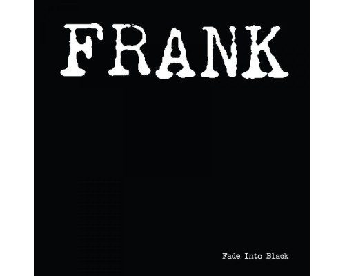 Frank - Fade Into Black