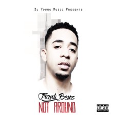 Frank Benz - Not Around… (Single)