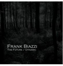 Frank Biazzi - The Future / Dynamic