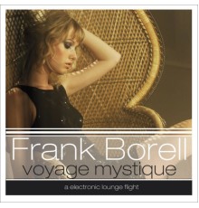 Frank Borell - Voyage Mystique (An Electronic Lounge Flight)