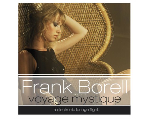 Frank Borell - Voyage Mystique (An Electronic Lounge Flight) Frank Borell - Voyage Mystique (An Electronic Lounge Flight)