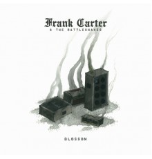 Frank Carter & The Rattlesnakes - Blossom  (Deluxe)