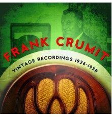 Frank Crumit - Vintage Recordings 1926-1938