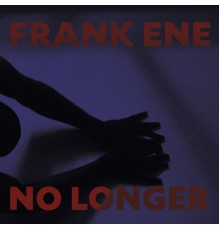 Frank Ene - No Longer